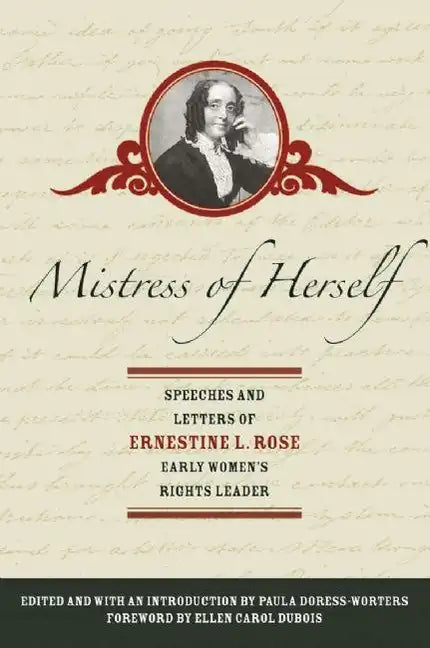 Mistress of Herself: Speeches and Letters of Ernestine L. Rose, Early Women's Rights Leader - Paperback