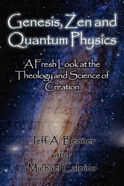 Genesis, Zen and Quantum Physics - A Fresh Look at the Theology and Science of Creation - Paperback