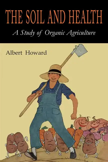 The Soil and Health: A Study of Organic Agriculture - Paperback