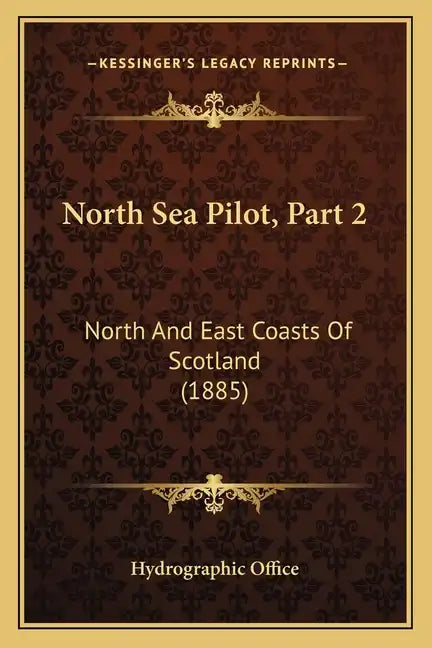 North Sea Pilot, Part 2: North And East Coasts Of Scotland (1885) - Paperback