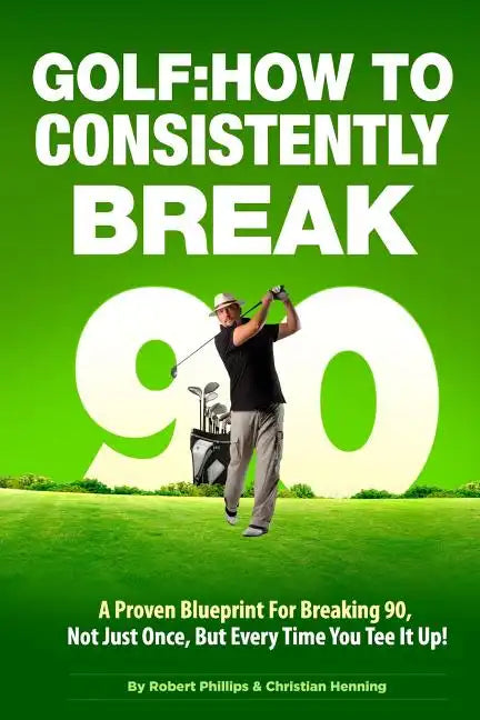 Golf: How to Consistently Break 90 - Paperback
