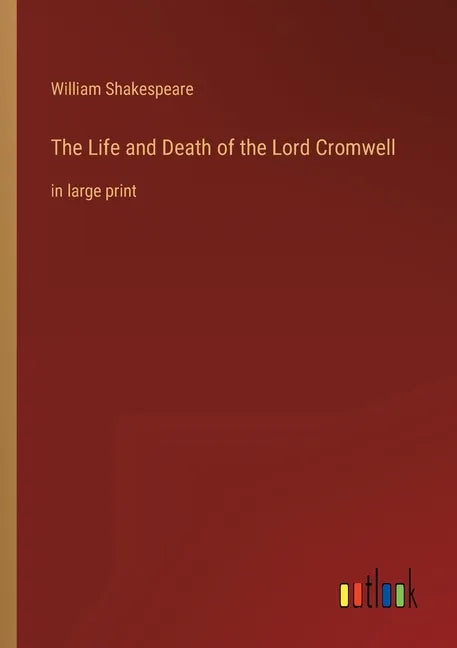 The Life and Death of the Lord Cromwell: in large print - Paperback