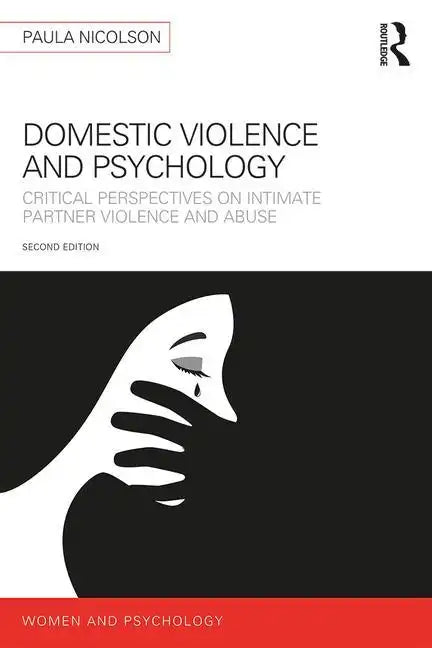 Domestic Violence and Psychology: Critical Perspectives on Intimate Partner Violence and Abuse - Paperback
