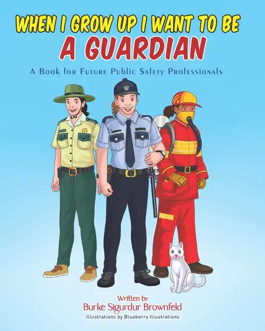 When I Grow Up I Want to Be a Guardian: A Book for Future Public Safety Professionals - Paperback
