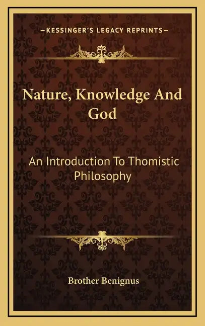 Nature, Knowledge and God: An Introduction to Thomistic Philosophy - Hardcover
