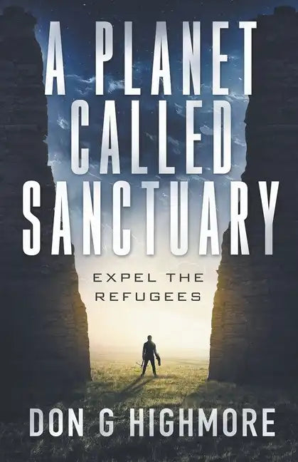 A Planet Called Sanctuary: Expel The Refugees - Paperback