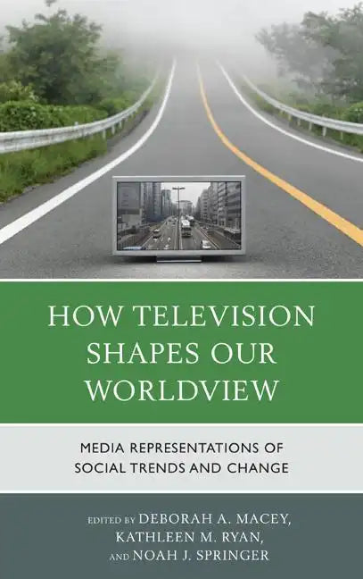 How Television Shapes Our Worldview: Media Representations of Social Trends and Change - Paperback