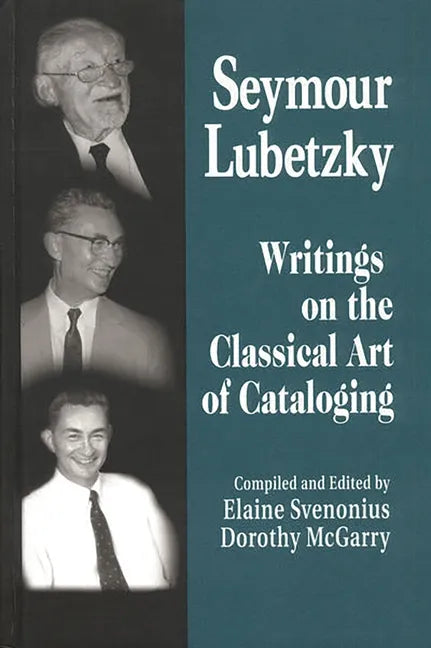 Seymour Lubetzky: Writings on the Classical Art of Cataloging - Hardcover