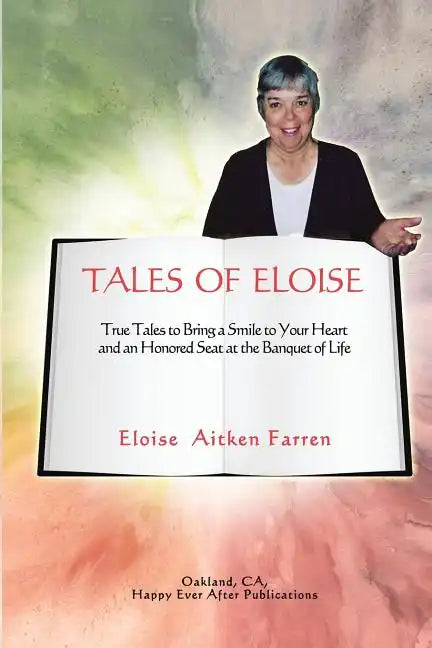 Tales of Eloise: True Tales to Bring a Smile to Your Heart and an Honored Seat at the Banquet of Life - Paperback