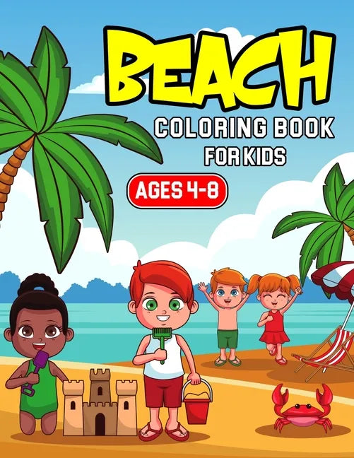 Beach Coloring Book for Kids Ages 4-8: A Coloring Activity Book for Toddler/ Preschooler and Kids Gift for Boys & Girls - Paperback