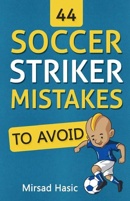 44 Soccer Striker Mistakes to Avoid - Paperback