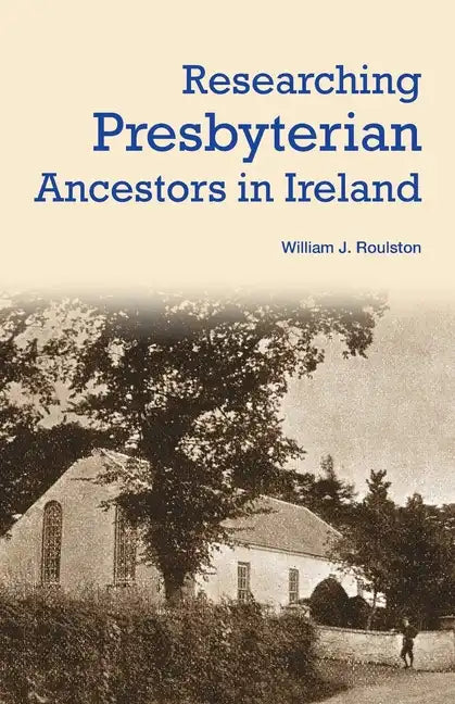 Researching Presbyterian Ancestors in Ireland - Paperback