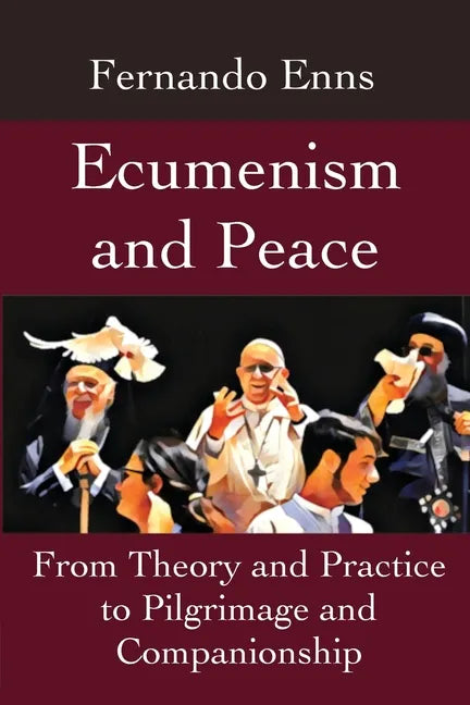Ecumenism and Peace: From Theory and Practice to Pilgrimage and Companionship - Paperback