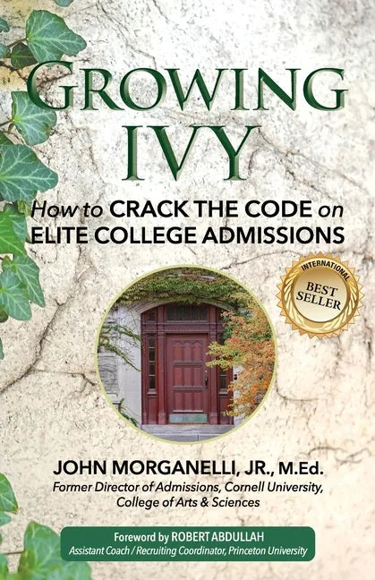Growing Ivy: How to Crack the Code on Elite College Admissions - Paperback