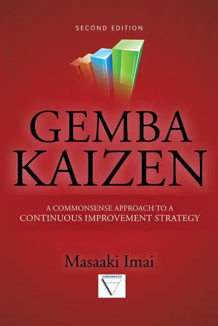 Gemba Kaizen: A Commonsense Approach to a Continuous Improvement Strategy, Second Edition - Hardcover