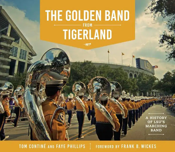 The Golden Band from Tigerland: A History of LSU's Marching Band - Hardcover