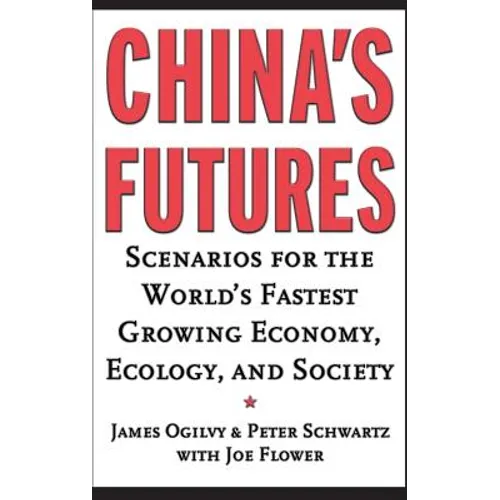 China's Futures: Scenarios for the World's Fastest Growing Economy, Ecology, and Society - Hardcover
