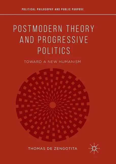 Postmodern Theory and Progressive Politics: Toward a New Humanism - Paperback