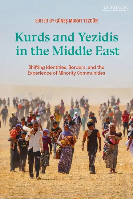 Kurds and Yezidis in the Middle East: Shifting Identities, Borders, and the Experience of Minority Communities - Paperback