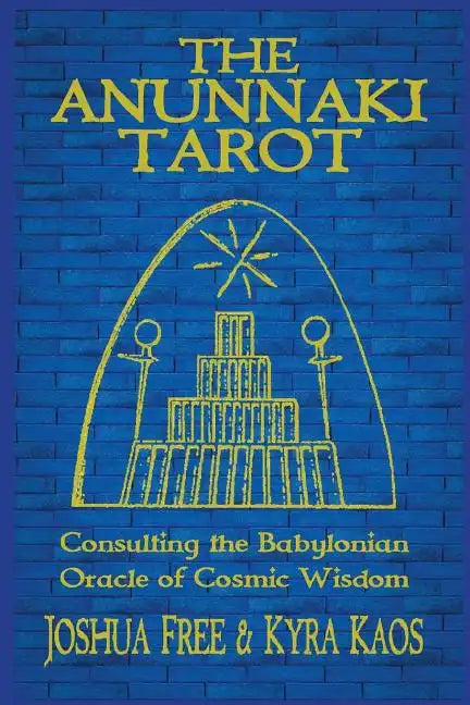 The Anunnaki Tarot: Consulting the Babylonian Oracle of Cosmic Wisdom - Paperback