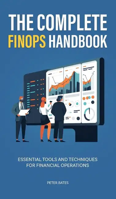 The Complete FinOps Handbook: Essential Tools and Techniques for Financial Operations - Hardcover