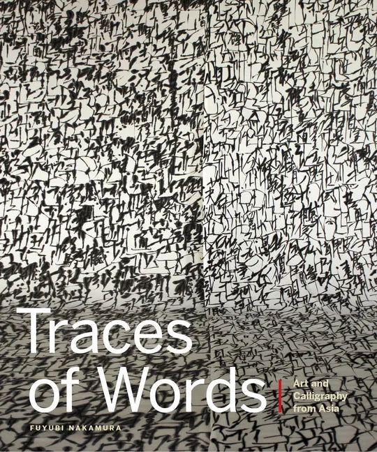 Traces of Words: Art and Calligraphy from Asia - Hardcover