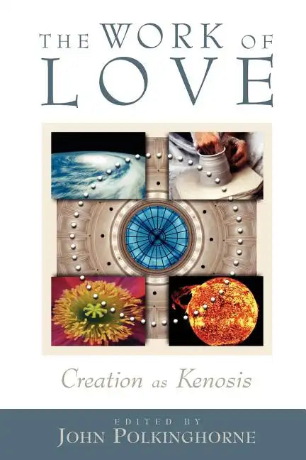 The Work of Love: Creation as Kenosis - Paperback