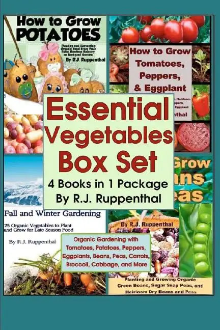 Essential Vegetables Box Set (4 Books in 1 Package): Organic Gardening with Tomatoes, Potatoes, Peppers, Eggplants, Broccoli, Cabbage, and More - Paperback