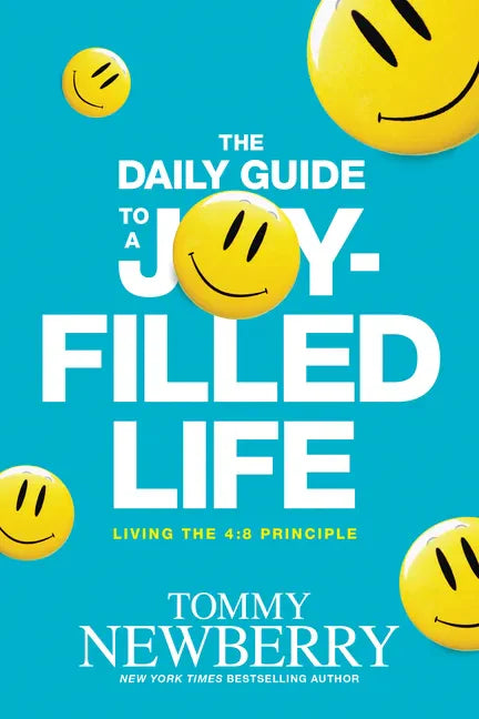 The Daily Guide to a Joy-Filled Life: Living the 4:8 Principle - Paperback
