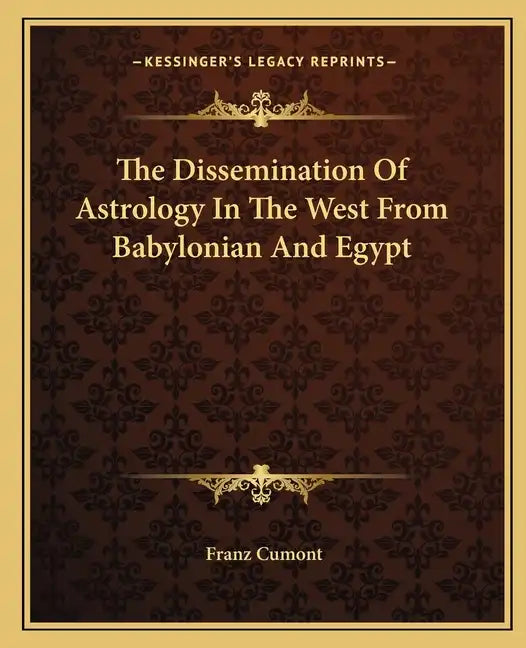 The Dissemination of Astrology in the West from Babylonian and Egypt - Paperback