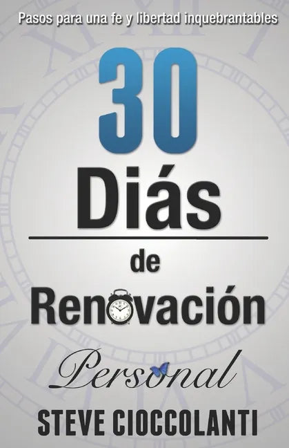 30 Días de Renovación Personal: Pasos para una fe y libertad inquebrantables - Paperback