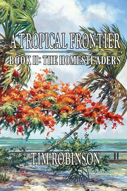 A Tropical Frontier: Book II; The Homesteaders: The Homesteaders - Paperback