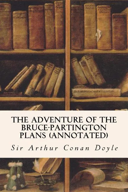 The Adventure of the Bruce-Partington Plans (annotated) - Paperback