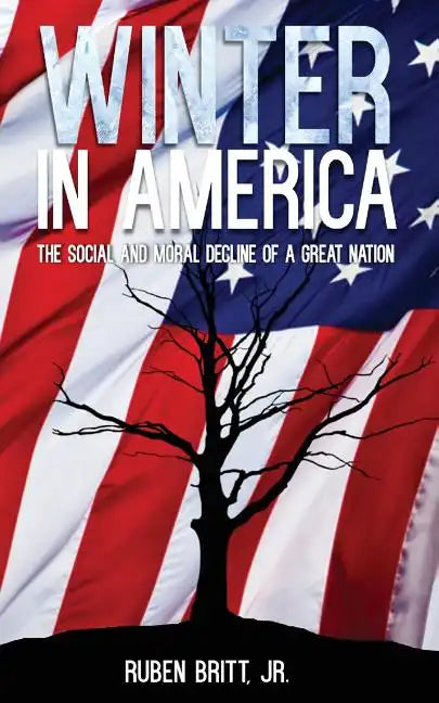 Winter in America: The Social and Moral Decline of A Great Nation - Paperback