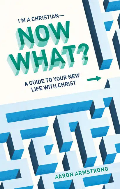 I'm a Christian--Now What?: A Guide to Your New Life with Christ - Paperback