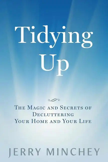 Tidying Up: The Magic and Secrets of Decluttering Your Home and Your Life - Paperback