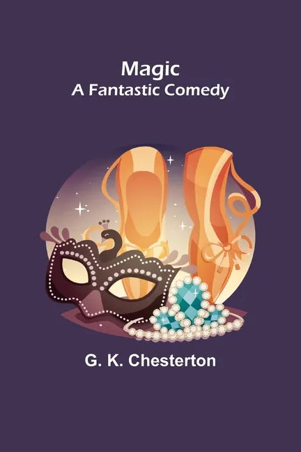 Magic; A Fantastic Comedy - Paperback