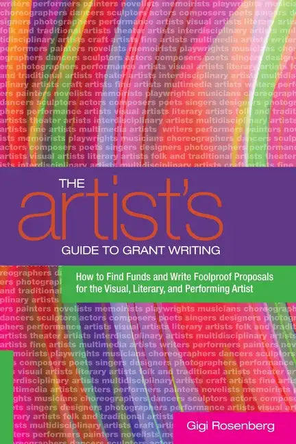 The Artist's Guide to Grant Writing: How to Find Funds and Write Foolproof Proposals for the Visual, Literary, and Performing Artist - Paperback