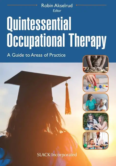 Quintessential Occupational Therapy: A Guide to Areas of Practice - Paperback