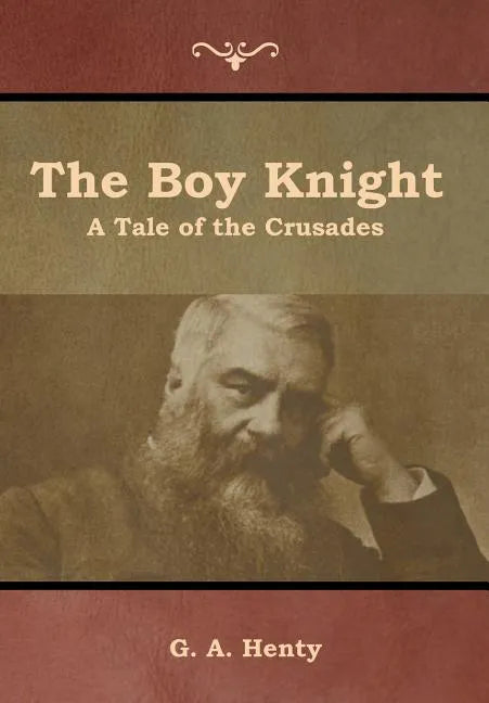 The Boy Knight: A Tale of the Crusades - Hardcover