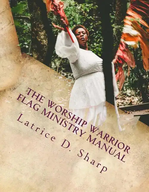 The Worship Warrior: Flag Ministry Training Manual - Paperback
