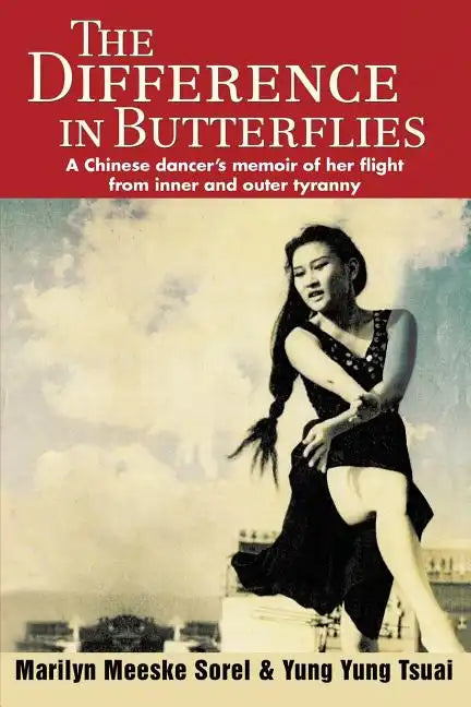 The Difference in Butterflies: A Chinese dancer's memoir of her flight from inner and outer tyranny - Paperback