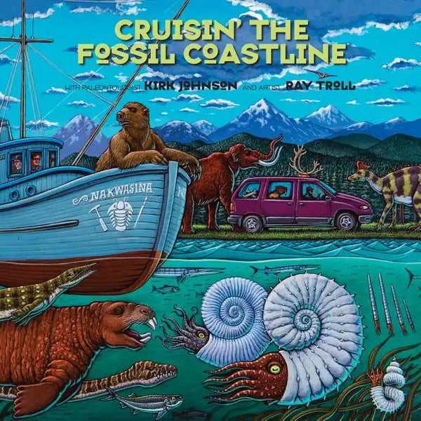 Cruisin' the Fossil Coastline: The Travels of an Artist and a Scientist Along the Shores of the Prehistoric Pacific - Paperback