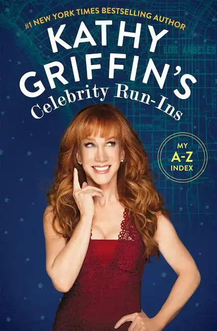 Kathy Griffin's Celebrity Run-Ins: My A-Z Index - Paperback