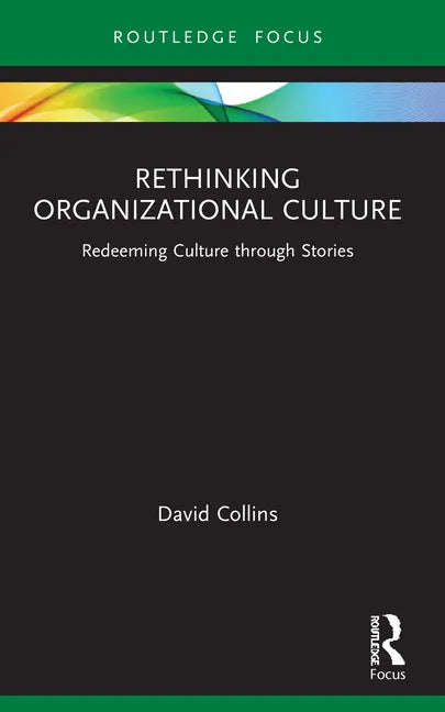 Rethinking Organizational Culture: Redeeming Culture Through Stories - Paperback
