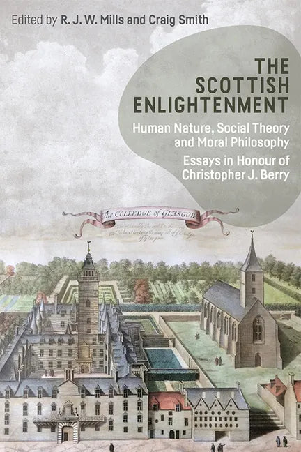 The Scottish Enlightenment: Human Nature, Social Theory and Moral Philosophy: Essays in Honour of Christopher J. Berry - Paperback