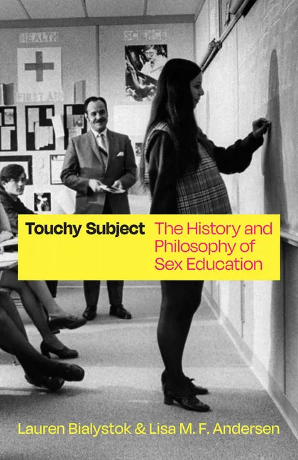 Touchy Subject: The History and Philosophy of Sex Education - Paperback