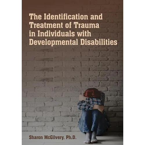 The Identification & Treatment of Trauma in Individuals with Developmental Disabilities - Paperback
