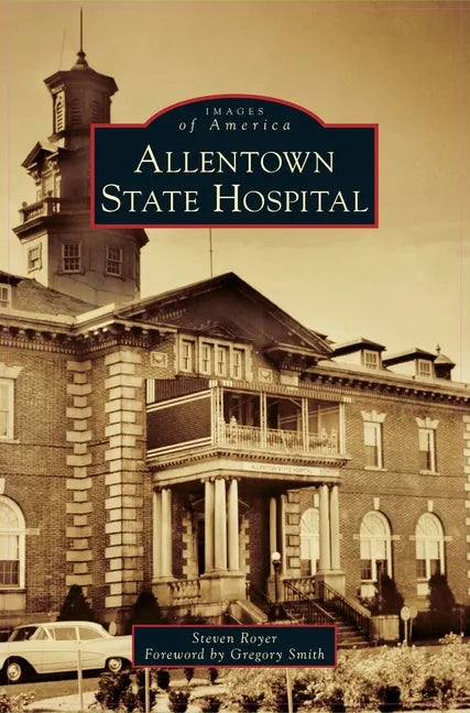 Allentown State Hospital - Hardcover