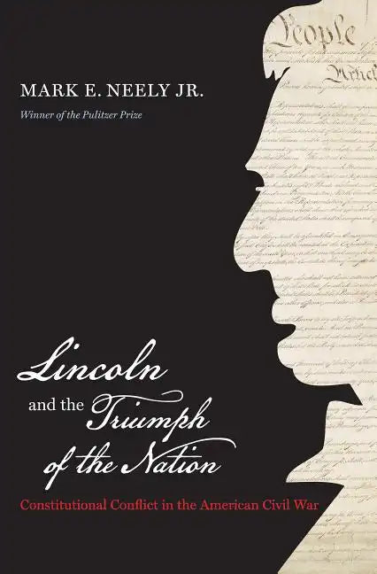 Lincoln and the Triumph of the Nation: Constitutional Conflict in the American Civil War - Paperback